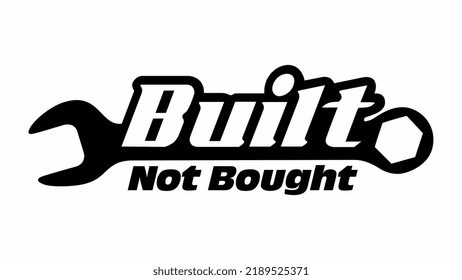 Built Not Bought Vector Emblem, Car Sticker, Decal, Vinyl, Label