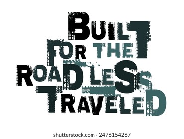 Built for the road less traveled. Grunge lettering for off-road event. Extreme travelling, off-roading concept. Editable vector illustration in dark blue color. Landscape poster, horizontal print.