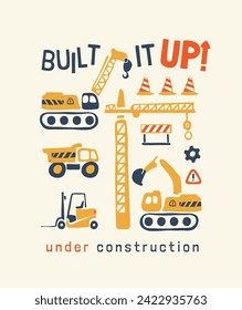 built up slogan with cartoon truck and crane hand drawn vector illustration