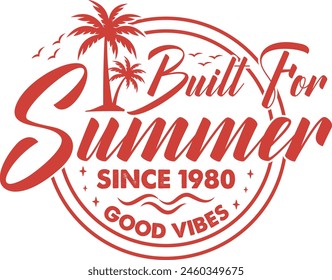 Built For Summer Since 1980 Good Vibes Summer T-shirt Design