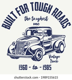 Built For Tough Roads Vintage Truck Illustration T-Shirt Print Graphic Vector Artwork