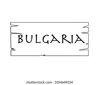 Bulgaria, country name written on white background, surface inside drawn wooden frame. Vector drawn frame.