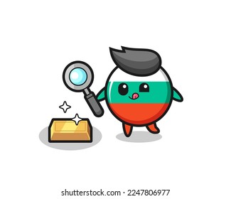 bulgaria flag badge character is checking the authenticity of the gold bullion , cute style design for t shirt, sticker, logo element