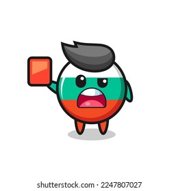 bulgaria flag badge cute mascot as referee giving a red card , cute style design for t shirt, sticker, logo element