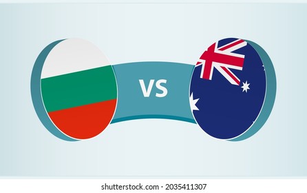 Bulgaria versus Australia, team sports competition concept. Round flag of countries.