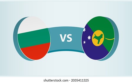 Bulgaria versus Christmas Island, team sports competition concept. Round flag of countries.