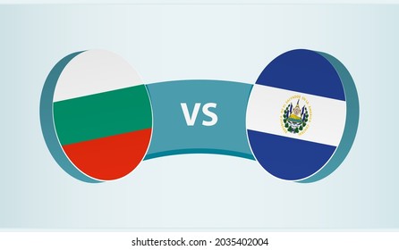 Bulgaria versus El Salvador, team sports competition concept. Round flag of countries.