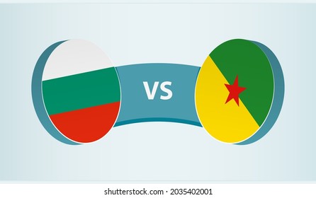 Bulgaria versus French Guiana, team sports competition concept. Round flag of countries.