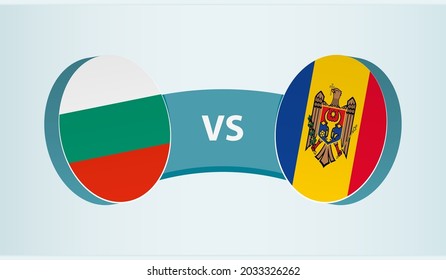 Bulgaria versus Moldova, team sports competition concept. Round flag of countries.