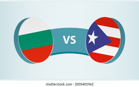 Bulgaria versus Puerto Rico, team sports competition concept. Round flag of countries.