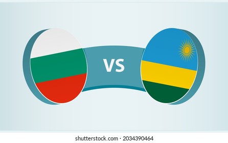 Bulgaria versus Rwanda, team sports competition concept. Round flag of countries.