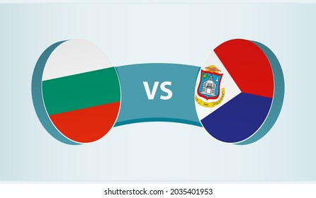 Bulgaria versus Sint Maarten, team sports competition concept. Round flag of countries.