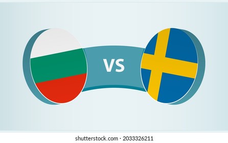 Bulgaria versus Sweden, team sports competition concept. Round flag of countries.