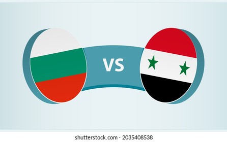 Bulgaria versus Syria, team sports competition concept. Round flag of countries.