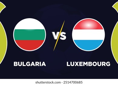 Bulgaria vs luxembourg, in Football Competition Rival flags of both teams with football shape. Isolate with dark blue color and Football. Editable EPS file. BLGA VS LUBG football match. 
