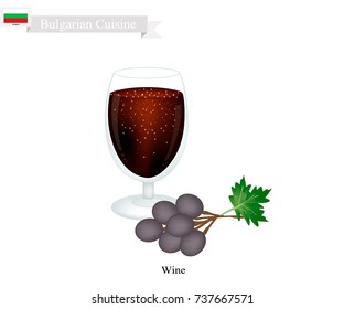 Bulgarian Cuisine, Wine Is A Traditional Alcoholic Beverage. One of The Most Popular Drink in Bulgaria.