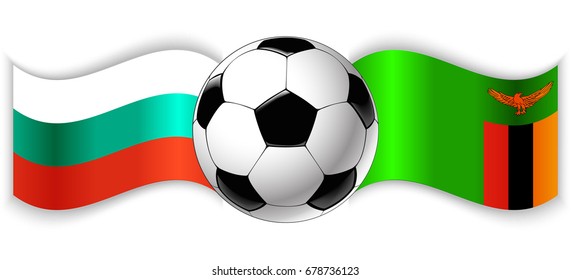 Bulgarian and Zambian wavy flags with football ball. Bulgaria combined with Zambia isolated on white. Football match or international sport competition concept.