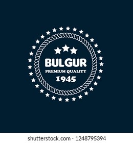 Bulgur premium quality emblem, label, badge,sticker. premium quality package label. vintage stamp. designed for Bulgur  product