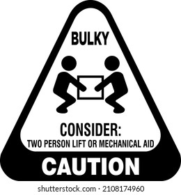 BULKY CONSIDER TWO PERSION LEFT OR MECHANICAL AID CAUTION | STICKER DESIGN