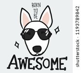 Bull Terrier born to be awesome cartoon vector illustration 