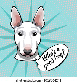 Bull Terrier Dog Vector Illustration. Who's A Good Boy