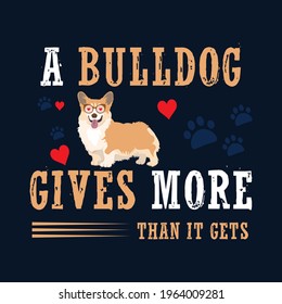 A bulldog gives more than it gets a text-based t-shirt design