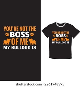 Bulldog tshirt design , my boos bulldog tshirt