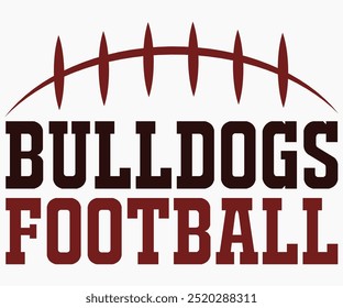 Bulldogs Football Svg,Mascot Svg,Mascot School Shirt,Game Day Shirt,Calligraphy t-shirt Design,Football Quotes Svg,American Football Svg,Cut File,Silhouette