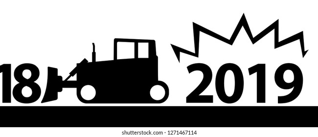 bulldozer pushes 2018, new year 2019 concept