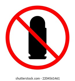 Bullet Ban Sign. Cartridge Is Forbidden. Prohibited Sign Of Bullet. Red Prohibition Sign. Vector Illustration