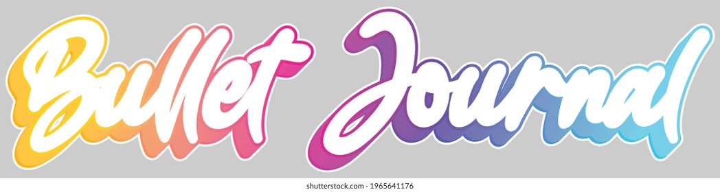 Bullet Journal. Creative calligraphy. Colorful text, isolated on background. Sticker for stationery. Element for graphic design. Vector EPS 10. 