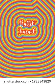 Bullet Journal. Fun and colorful creative lettering. Rainbow. A4, A5, A6 format. Trendy illustration. Cover for notebook and bullet journal. Stationery graphic design. Vector image. 