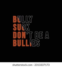 Bullies suck don't be a bully Text Effects  type, typography, poster, and font image inspiration on Design inspiration T-shirt Design
