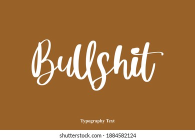 Bullshit Beautiful Cursive Typography Text on Brown Background