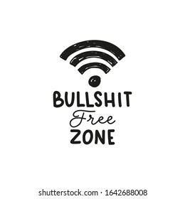 Bullshit free zone inspirational lettering vector illustration. Template with wi-fi sign and black inscription means of stupid or untrue talk or writing. Isolated on white