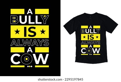 A bully is always a cow modern typography t-shirt design, Inspirational quotes t-shirt design, geometrics, fashion, apparel, printing, merchandise