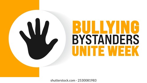 Bullying Bystanders Unite Week background or banner design template is observed every year in October. Holiday concept. Template for card, poster, placard, template.