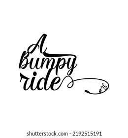 A bumpy ride. Stylish typography t-shirt and apparel poster. Premium Vector