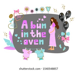 A bun in the oven, pregnancy quote and idiom. Lettering with pregnant girl and celebration elements. Maternity inscription. Gender reveal party. Baby shower. Poster, T-shirt, banner typography  design