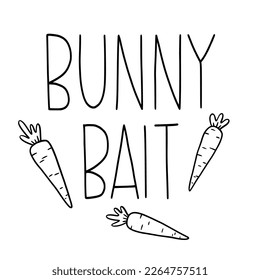 Bunny Bait hand drawing lettering.  Easter sign witn carrots. Gift Tag for Easter.