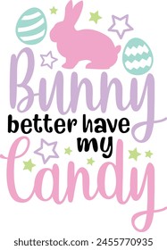 Bunny Better Have My Candy Easter Bunny Typography Design