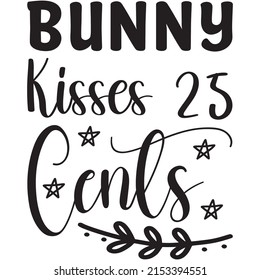 Bunny Kisses 25 Cents t-shirt design ,vector file.