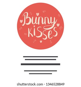 Bunny kisses calligraphy. Coral circle with hand lettering. Space for your text. Ink sketch lettering. Flat style inscription. Poster vector design. Vector illustration.