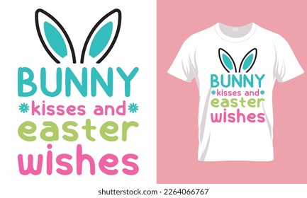 Bunny kisses and easter wishes, easter day special typography t-shirt design. Happy easter day