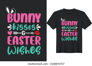 
Bunny Kisses and Easter Wishes Happy Easter Day. Funny Easter T-Shirts Design, Vector Graphic, Typographic Poster or T-Shirt