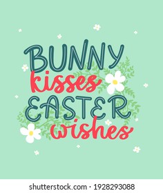 Bunny kisses Easter wishes. Holiday concept. Vector background. Hand lettering design. Funny holiday quote. Spring flower. For postcard, web banner, poster, greeting card, t shirt print