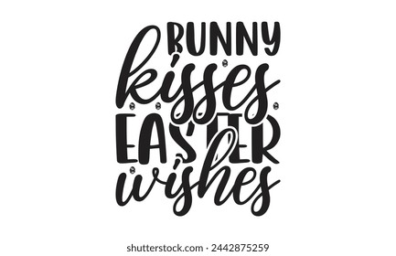 Bunny kisses Easter wishes - Lettering design for greeting banners, Mouse Pads, Prints, Cards and Posters, Mugs, Notebooks, Floor Pillows and T-shirt prints design.
