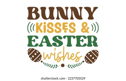 Bunny kisses and easter wishes svg, Easter svg, Easter quotes design illustration on svg hand drawn, Happy Easter modern brush calligraphy, Stock vector typography label isolated EPS 10