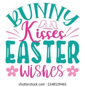 Bunny Kisses Easter Wishes Tshirt Svg Stock Vector (Royalty Free
