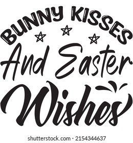 Bunny Kisses And Easter Wishes t-shirt design ,vector file.